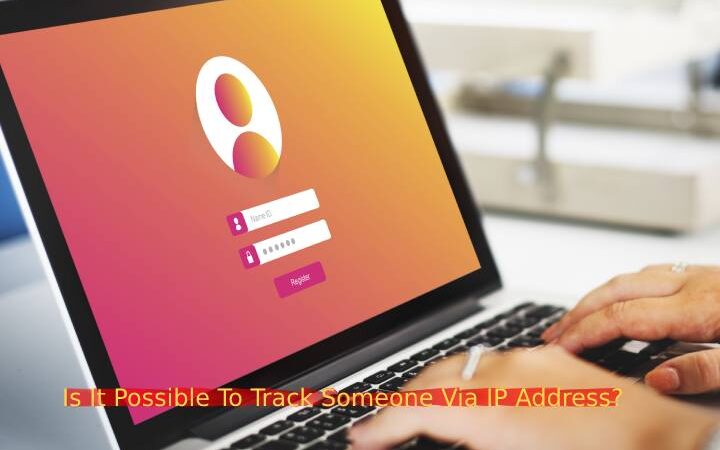 Is It Possible To Track Someone Via IP Address?