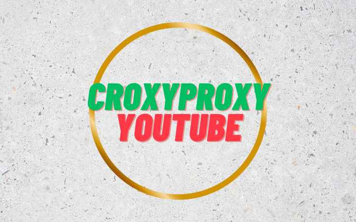 CroxyProxy YouTube: How To Watch Blocked Videos In A Free And Secure Way